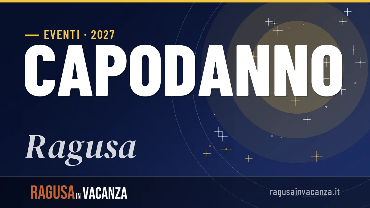 Capodanno 2027 a Ragusa: guida completa tra tradizioni e idee