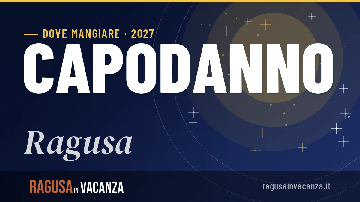 Dove mangiare a Ragusa a Capodanno 2027: guida pratica e indirizzi